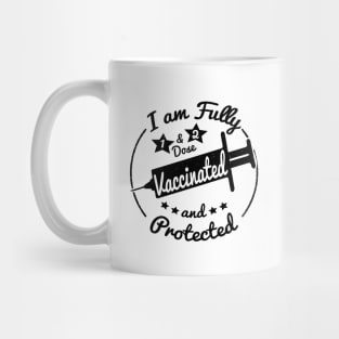 I am fully Vaccinated Mug